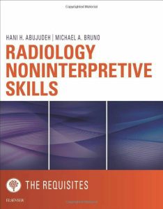 Radiology Noninterpretive Skills: The Requisites First Edition