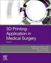 3D Printing: Applications in Medicine and Surgery First Edition
