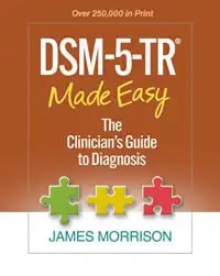 DSM-5-TR® Made Easy: The Clinician’s Guide to Diagnosis First Edition