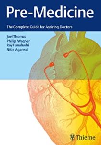 Pre-Medicine: The Complete Guide for Aspiring Doctors First Edition