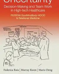 Uncertainty, Decision-Making and Team Work in High-tech Healthcare