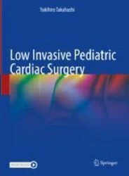 Low Invasive Pediatric Cardiac Surgery First Edition