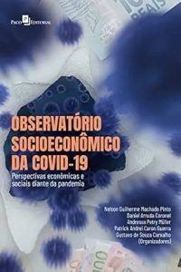 Observatório Socioeconômico da Covid-19: Perspectivas Econômicas e Sociais Diante da Pandemia First Edition