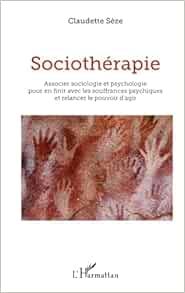 WhatsApp Image 2025-05-13 at 09.14.02 Sociothérapie: Associer Sociologie et Psychologie pour en Finir avec les Souffrances Psychiques et Relancer le Pouvoir D’agir