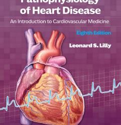 Pathophysiology of Heart Disease: An Introduction to Cardiovascular Medicine Eighth, Edition