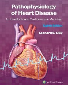 Pathophysiology of Heart Disease: An Introduction to Cardiovascular Medicine Eighth, Edition