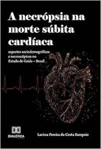 A Necrópsia na Morte Súbita Cardíaca: Aspectos Sociodemográficos e Necroscópicos no Estado de Goiás – Brasil