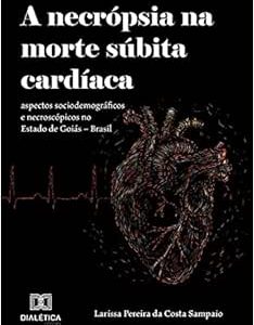A Necrópsia na Morte Súbita Cardíaca: Aspectos Sociodemográficos e Necroscópicos no Estado de Goiás – Brasil