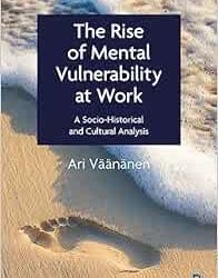 The Rise of Mental Vulnerability at Work: A Socio-Historical and Cultural Analysis First Edition