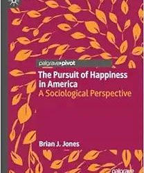 The Pursuit of Happiness in America: A Sociological Perspective 2024 Edition