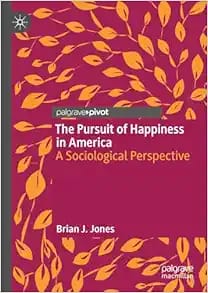 The Pursuit of Happiness in America: A Sociological Perspective 2024 Edition