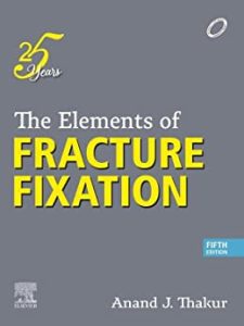 The Elements of Fracture Fixation Fifth Edition