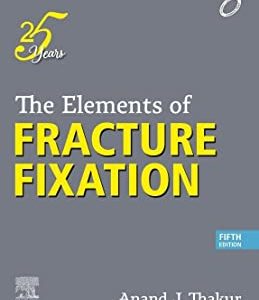 The Elements of Fracture Fixation Fifth Edition