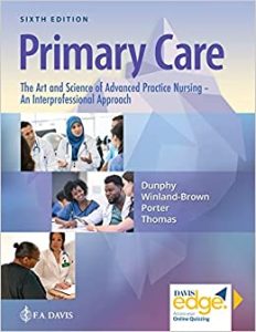 Primary Care The Art and Science of Advanced Practice Nursing An Interprofessional Approach Sixth Edition