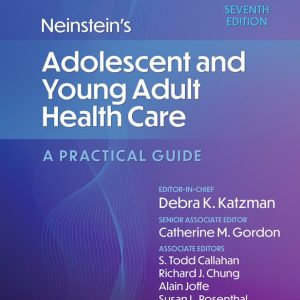 Neinstein’s Adolescent and Young Adult Health Care: A Practical Guide Seventh Edition