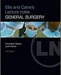 Ellis and Calne’s Lecture Notes in General Surgery Fourteenth Edition