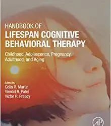 Handbook of Lifespan Cognitive Behavioral Therapy: Childhood, Adolescence, Pregnancy, Adulthood, and Aging First Edition