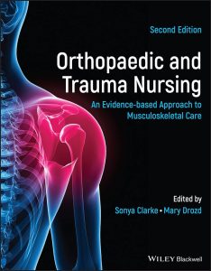 Orthopaedic and Trauma Nursing: An Evidence-based Approach to Musculoskeletal Care Second Edition