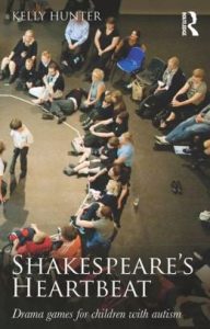 Shakespeare’s Heartbeat: Drama Games For Children With Autism First Edition