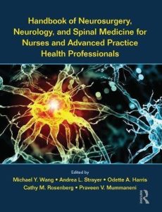 Handbook of Neurosurgery, Neurology, and Spinal Medicine for Nurses and Advanced Practice Health Professionals First Edition
