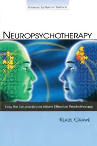 Neuropsychotherapy: How the Neurosciences Inform Effective Psychotherapy First Edition