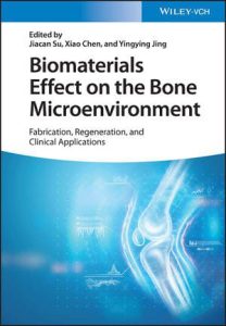 Biomaterials Effect on the Bone Microenvironment: Fabrication, Regeneration, and Clinical Applications First Edition