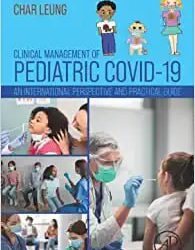 Clinical Management of Pediatric COVID-19: An International Perspective and Practical Guide First Edition