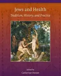 Jews and Health: Tradition, History, and Practice