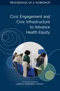 Civic Engagement and Civic Infrastructure to Advance Health Equity: Proceedings of a Workshop