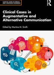 Clinical Cases in Augmentative and Alternative Communication First Edition,