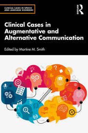 Clinical Cases in Augmentative and Alternative Communication First Edition,
