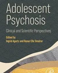 Adolescent Psychosis: Clinical and Scientific Perspectives First Edition