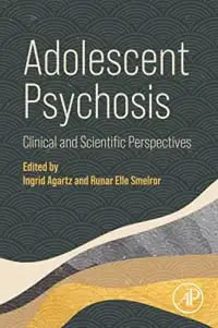 Adolescent Psychosis: Clinical and Scientific Perspectives First Edition