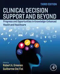 Clinical Decision Support and Beyond: Progress and Opportunities in Knowledge-Enhanced Health and Healthcare Third Edition