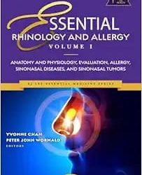 Essential Rhinology and Allergy. Volume 1: Anatomy and Physiology, Evaluation, Allergy, Sinonasal Diseases, and Sinonasal Tumors