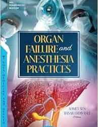 Organ Failure and Anesthesia Practices First Edition