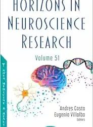 Horizons in Neuroscience Research Volume 47