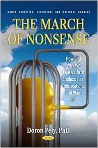 The March of Nonsense: How and Why We Live a Life of Endless Lies, Obfuscations and Plain Bull