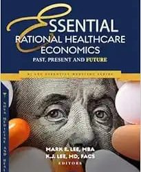 Essential Rational Healthcare Economics: Past, Present and Future First Edition