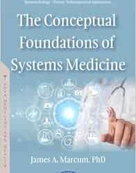 The Conceptual Foundations of Systems Medicine First Edition