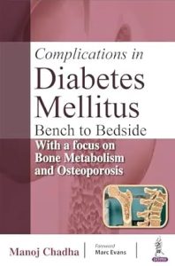 Complications in Diabetes Mellitus: Bench to Bedside With a Focus on Bone Metabolism and Osteoporosis First Edition