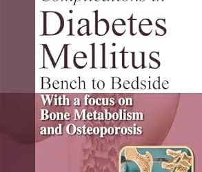 Complications in Diabetes Mellitus: Bench to Bedside With a Focus on Bone Metabolism and Osteoporosis First Edition