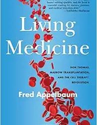 Living Medicine: Don Thomas, Marrow Transplantation, and the Cell Therapy Revolution