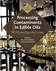 Processing Contaminants in Edible Oils: MCPD and Glycidyl Esters Second Edition