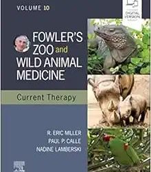 Fowler’s Zoo and Wild Animal Medicine Current Therapy, First Edition