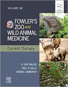 Fowler’s Zoo and Wild Animal Medicine Current Therapy, First Edition