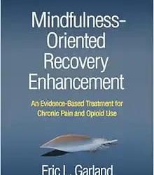 Mindfulness-Oriented Recovery Enhancement: An Evidence-Based Treatment for Chronic Pain and Opioid Use 1st Edition