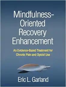 Mindfulness-Oriented Recovery Enhancement: An Evidence-Based Treatment for Chronic Pain and Opioid Use 1st Edition