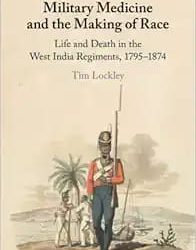Military Medicine and the Making of Race: Life and Death in the West India Regiments, 1795–1874 First Edition