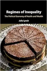 Regimes of Inequality: The Political Economy of Health and Wealth
